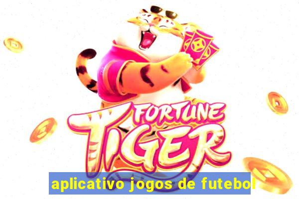 aplicativo jogos de futebol